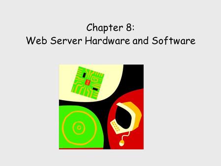 Chapter 8: Web Server Hardware and Software