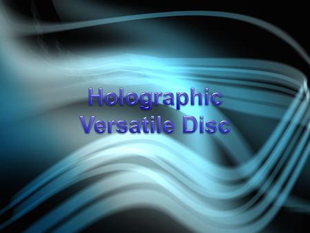 What is HVD? HVD is a new type of optical storage device HVD can store from 300 GB in 2008 up to 3.9 TB Normal DVD holds 4.7 GB Developed by InPhase Tech.