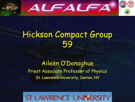 Hickson Compact Group 59 Aileen O’Donoghue Priest Associate Professor of Physics St. Lawrence University, Canton, NY.