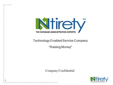 1 Technology Enabled Service Company “Raising Money” Company Confidential.