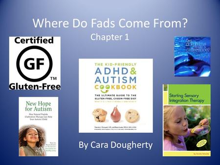 Where Do Fads Come From? Chapter 1 By Cara Dougherty.