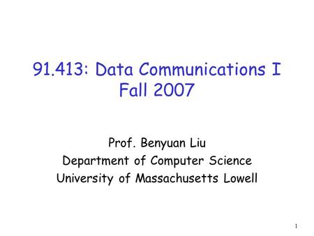 91.413: Data Communications I Fall 2007