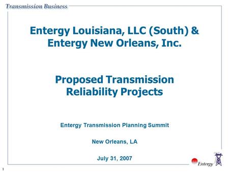 Entergy Transmission Planning Summit New Orleans, LA July 31, 2007