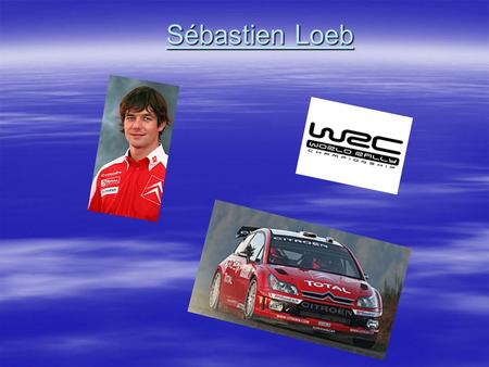 Sébastien Loeb Sébastien Loeb. Sébastien Loeb Surname : Loeb First name : Sébastien Date of birth : February 26th 1974 Place of birth : Haguenau, Bas.