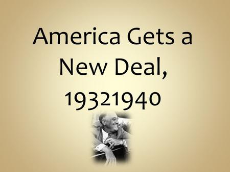 America Gets a New Deal, 19321940. Franklin Delano Roosevelt, The Election of 1932.