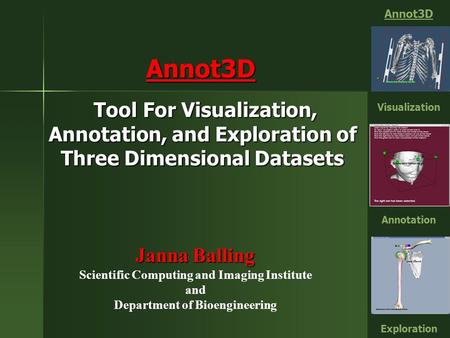 Tool For Visualization, Annotation, and Exploration of Three Dimensional Datasets Tool For Visualization, Annotation, and Exploration of Three Dimensional.