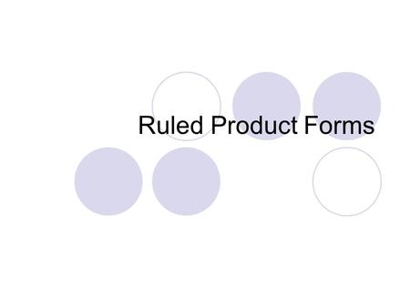 Ruled Product Forms. Ruled Surfaces Ruled surfaces are transitional surfaces  between two open or closed profiles  Between one open or closed profile.