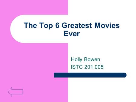 The Top 6 Greatest Movies Ever Holly Bowen ISTC 201.005.