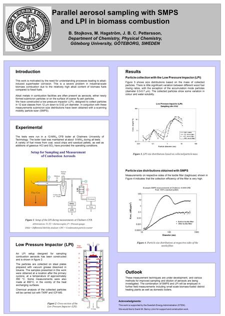 Parallel aerosol sampling with SMPS and LPI in biomass combustion B. Stojkova, M. Hagström, J. B. C. Pettersson, Department of Chemistry, Physical Chemistry,