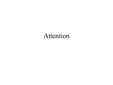 Attention. Looking without Seeing.