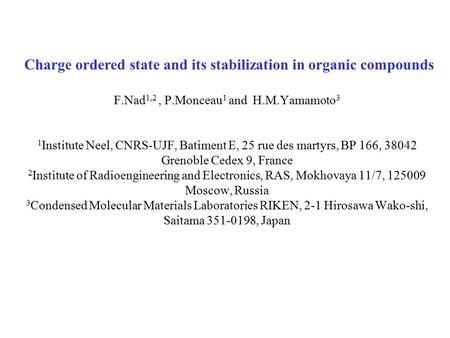 F.Nad 1,2, P.Monceau 1 and H.M.Yamamoto 3 1 Institute Neel, CNRS-UJF, Batiment E, 25 rue des martyrs, BP 166, 38042 Grenoble Cedex 9, France 2 Institute.