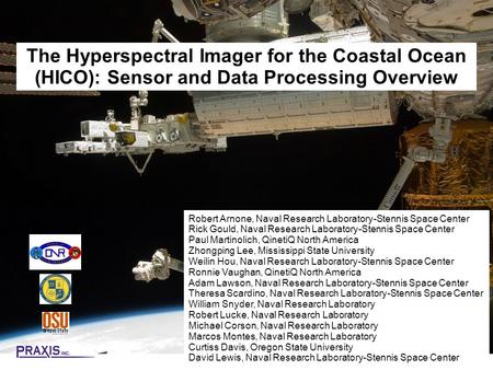 The Hyperspectral Imager for the Coastal Ocean (HICO): Sensor and Data Processing Overview Robert Arnone, Naval Research Laboratory-Stennis Space Center.