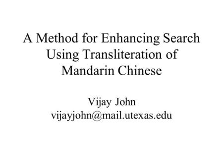 A Method for Enhancing Search Using Transliteration of Mandarin Chinese Vijay John