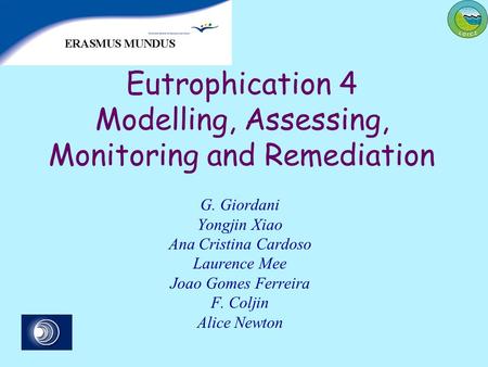 Eutrophication 4 Modelling, Assessing, Monitoring and Remediation G. Giordani Yongjin Xiao Ana Cristina Cardoso Laurence Mee Joao Gomes Ferreira F. Coljin.