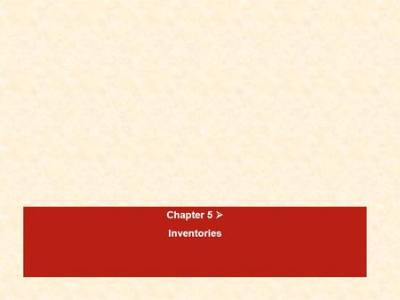 Chapter 5  Inventories. Chapter 52-57 Inventory Quantities - Merchandiser Consists of many different itemsConsists of many different items Owned by the.