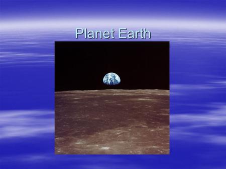 Planet Earth. A Century of Change (1900 (=1) vs 2000) Industrial Output: 40 Industrial Output: 40 Marine Fish Catch: 35 Marine Fish Catch: 35 CO 2 Emissions: