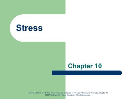 Fahey/Insel/Roth, Fit & Well: Core Concepts and Labs in Physical Fitness and Wellness, Chapter 10 ©2007 McGraw-Hill Higher Education. All rights reserved.