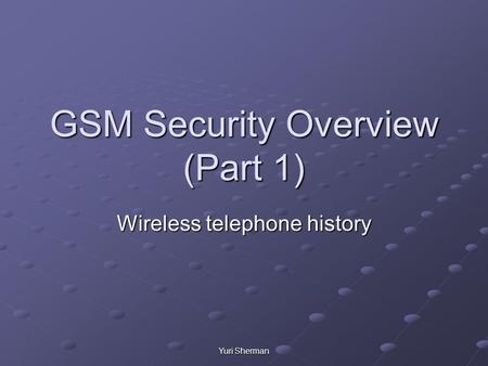 GSM Security Overview (Part 1)