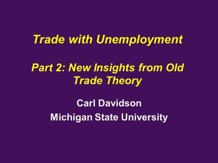 Trade with Unemployment Part 2: New Insights from Old Trade Theory