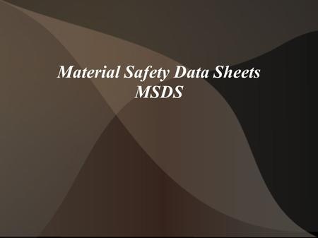 Material Safety Data Sheets MSDS. What are they used for? A Material Safety Data Sheet (MSDS) is designed to provide both workers and emergency personnel.