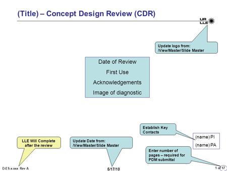 D-ES-x-xxx Rev A 5/17/10 1 of 17 (Title) – Concept Design Review (CDR) (name) PI (name) PA Date of Review First Use Acknowledgements Image of diagnostic.