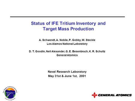 A. Schwendt, A. Nobile, P. Gobby, W. Steckle Los Alamos National Laboratory D. T. Goodin, Neil Alexander, G. E. Besenbruch, K. R. Schultz General Atomics.