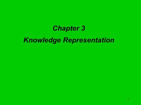 1 Chapter 3 Knowledge Representation. 2 Chapter 3 Contents l The need for a good representation l Semantic nets l Inheritance l Frames l Object oriented.