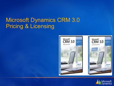 Microsoft Dynamics CRM 3.0 Pricing & Licensing. Agenda Timelines SKU Design & Pricing External Connector Key Channels Academic Licensing SPLA System Builder.