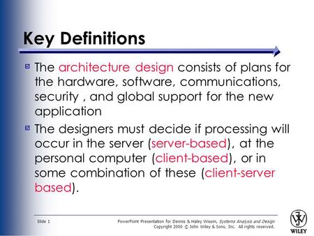 PowerPoint Presentation for Dennis & Haley Wixom, Systems Analysis and Design Copyright 2000 © John Wiley & Sons, Inc. All rights reserved. Slide 1 Key.