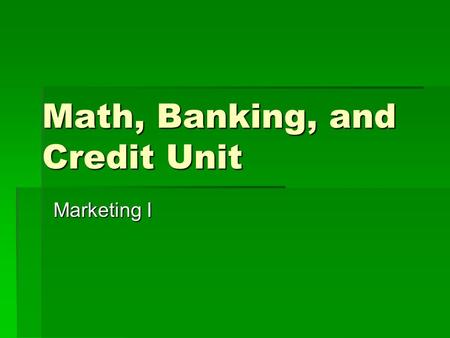 Math, Banking, and Credit Unit