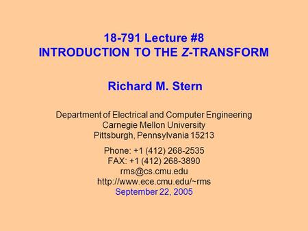 18-791 Lecture #8 INTRODUCTION TO THE Z-TRANSFORM Department of Electrical and Computer Engineering Carnegie Mellon University Pittsburgh, Pennsylvania.