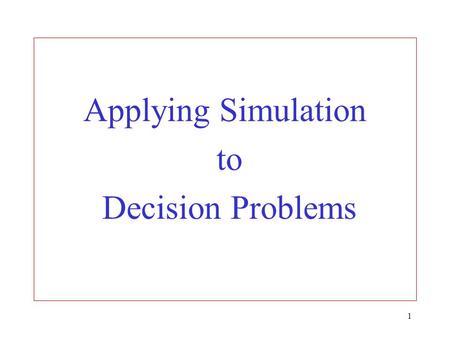 1 Applying Simulation to Decision Problems. 2 Monte Carlo simulation: A simple example Cash inflows Probability outflows Probability ($) (%) ($) (%) 50.