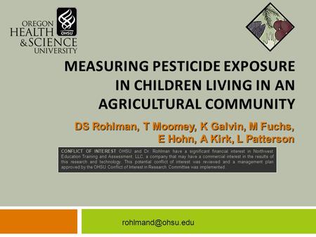 DS Rohlman, T Moomey, K Galvin, M Fuchs, E Hohn, A Kirk, L Patterson 2011 National Symposium on Agriculture, Forestry, & Fishing Health & Safety June 26-30,