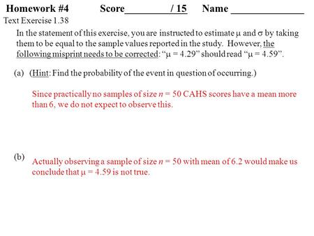 Text Exercise 1.38 (a) (b) (Hint: Find the probability of the event in question of occurring.) In the statement of this exercise, you are instructed to.