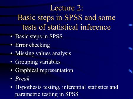 Lecture 2: Basic steps in SPSS and some tests of statistical inference