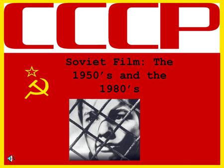 Soviet Film: The 1950’s and the 1980’s. Cinema in the 1950’s 1951 saw low output in overall production –8 movies produced in that year –Low amounts, didn’t.