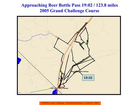 DAPRPA Grand Challenge, Unfinished Business, October 31, 2005 Approaching Beer Bottle Pass 19:02 / 123.8 miles 2005 Grand Challenge Course 19:02.