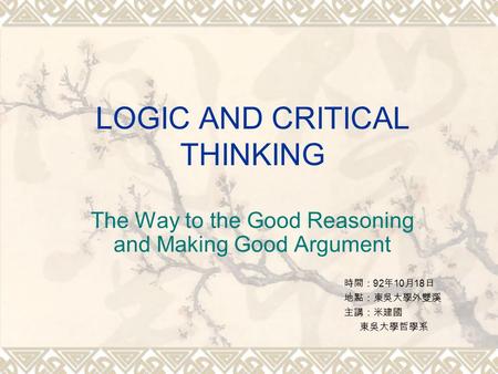 LOGIC AND CRITICAL THINKING