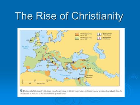 The Rise of Christianity. Christianity  In 395 A.D. Christianity was the official religion of the Roman Empire by the emperor Constantine.  Constantine: