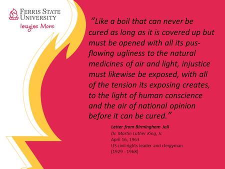 “Like a boil that can never be cured as long as it is covered up but must be opened with all its pus-flowing ugliness to the natural medicines of air and.