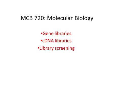 MCB 720: Molecular Biology