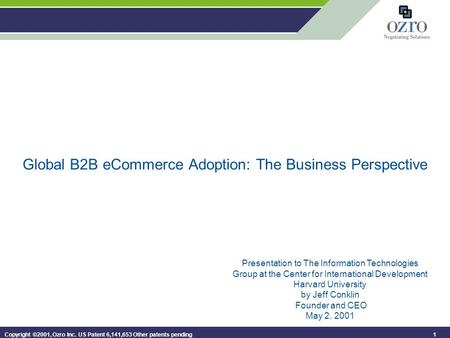 Copyright ©2001, Ozro Inc. US Patent 6,141,653 Other patents pending 1 Global B2B eCommerce Adoption: The Business Perspective Presentation to The Information.