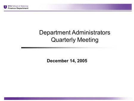 December 14, 2005 Department Administrators Quarterly Meeting.