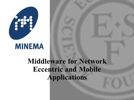 Middleware for Network Eccentric and Mobile Applications.