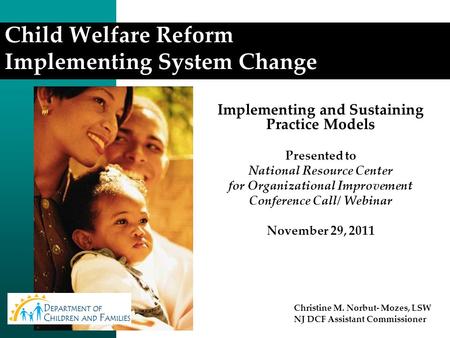 Implementing and Sustaining Practice Models Presented to National Resource Center for Organizational Improvement Conference Call/ Webinar November 29,