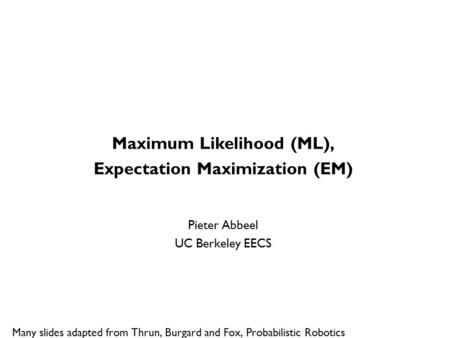 Maximum Likelihood (ML), Expectation Maximization (EM)