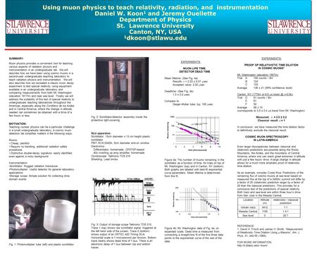 Using muon physics to teach relativity, radiation, and instrumentation Daniel W. Koon 1 and Jeremy Ouellette Department of Physics St. Lawrence University.