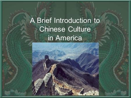 A Brief Introduction to Chinese Culture in America.