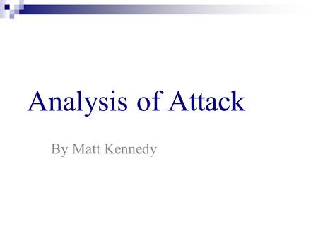 Analysis of Attack By Matt Kennedy. Different Type of Attacks o Access Attacks o Modification and Repudiation Attacks o DoS Attacks o DDoS Attacks o Attacks.