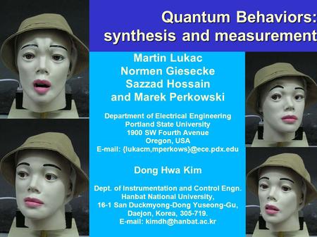 Quantum Behaviors: synthesis and measurement Martin Lukac Normen Giesecke Sazzad Hossain and Marek Perkowski Department of Electrical Engineering Portland.